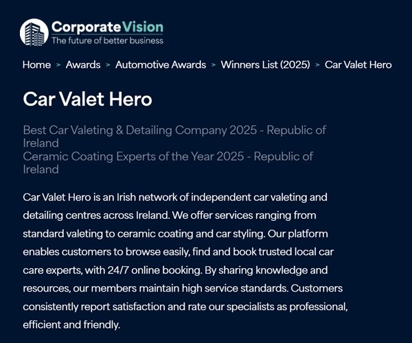 Car Valet Hero | Best Car Valeting & Detailing Company 2025 - Republic of Ireland | Ceramic Coating Experts of the Year 2025 - Republic of Ireland | Corporate Vision Automotive Awards 2025 Winner
